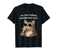 Cat You Rushed Through Your Test Funny Test Day Teacher T-Shirt