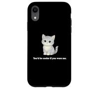 Cat You'd Be Cooler If You Were Me Funny Judgemental Kitty Case for iPhone XR