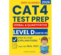 CAT4 Test Preparation Level D: 4 Full-Length Verbal and Quantitative Reasoning Practice Exams with Step-by-Step Explanations to Reduce Test Anxiety, ... Structure, and Ace The Exam with Confidence