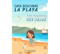 Cata descubre la playa / Cata Discovers the Beach: Libro infantil para primeros lectores - Serie "Las aventuras de Cata"