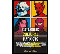 Catabolic Cultural Marxists: Media Megaphone Of Satanic Subversion, Female Supremacy, Ideological Indoctrination, & Capture Of Institutions By Woke Mind Virus (Redpilled Progressive (satire))