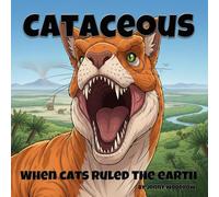 Cataceous: When cats ruled the earth