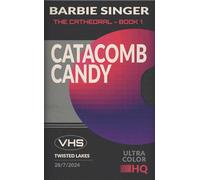 Catacomb Candy: The Cathedral - Book 1 (A Twisted Lakes Novel) (Twisted Lakes: The Cathedral Trilogy)