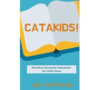 Catakids!: The New Covenant Catechism for Little Ones