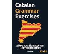 Catalan Grammar Exercises: A Practical Workbook for Fluent Communication