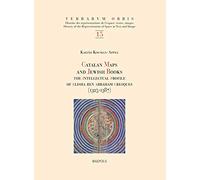 Catalan Maps and Jewish Books: The Intellectual Profile of Elisha Ben Abraham Cresques (1325-1387): 15 (Terrarum Orbis)