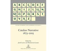 Catalan Narrative 1875-2015: 16 (Studies in Hispanic and Lusophone Cultures)