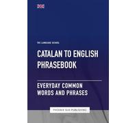 Catalan To English Phrasebook - Everyday Common Words And Phrases