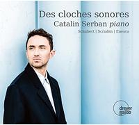Catalin Serban - Des Cloches Sonores - Works by Enescu, Schubert & Scriabin