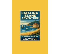 Catalina Island Adventure: A Tavel Memoir