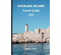 CATALINA ISLAND TRAVEL GUIDE 2026: Avalon, Two Harbors, Beaches, Hiking, Snorkeling & Island Adventures
