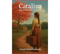 CATALINA: LAS MANOS QUE TRAEN VIDA