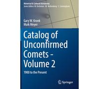 Catalog of Unconfirmed Comets - Volume 2: 1900 to the Present (Historical & Cultural Astronomy)
