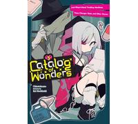 Catalog of Wonders, Vol. 3: Just-What-I-Need Vending Machines, Voice Changer Dials, and Other Stories