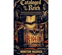 Cataloged for the Reich: Einsatzstab Reichsleiter Rosenberg and the Systematized Plunder of Rothschild Art (The Strangest True Stories of World War II)