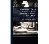 Catálogo De La Biblioteca Del Senado. Autores, Volume 1...