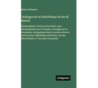 Catalogue de la bibliothèque de feu M. Mesteil: Jurisprudence. Livres sur les beaux-arts, principalement sur le Poussin. Ouvrages sur la Normandie. ... Silvestre, rue des Bons-Enfants, n° 28, salle