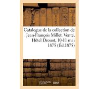 Catalogue de la collection de Jean-François Millet. Vente, Hôtel Drouot, 10-11 mai 1875