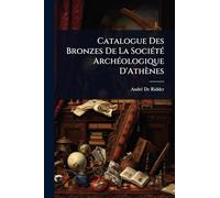 Catalogue Des Bronzes De La Société Archéologique D'Athènes