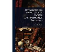 Catalogue Des Bronzes De La SociÃ(c)tÃ(c) ArchÃ(c)ologique D'Athènes
