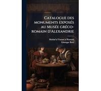 Catalogue des monuments exposés au Musée gréco-romain d'Alexandrie