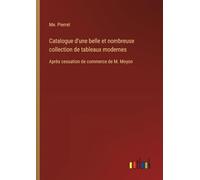 Catalogue d'une belle et nombreuse collection de tableaux modernes: Après cessation de commerce de M. Moyon