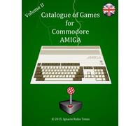 CATALOGUE ILLUSTRATED AND COMMENTED OF GAMES FOR COMMODORE AMIGA.: VOLUME II