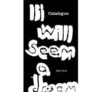 Catalogue: It Will Seem a Dream