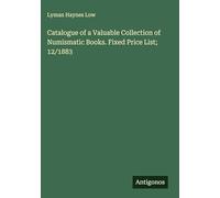 Catalogue of a Valuable Collection of Numismatic Books. Fixed Price List; 12/1883