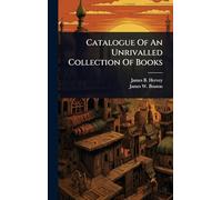 Catalogue Of An Unrivalled Collection Of Books