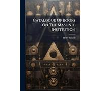Catalogue Of Books On The Masonic Institution