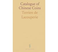 Catalogue of Chinese Coins: From the Viith Cent; B. C., To A. D. 621; Including the Series in the British Museum