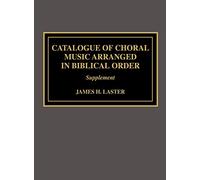 Catalogue of Choral Music Arranged in Biblical Order: Supplement: Supplement to