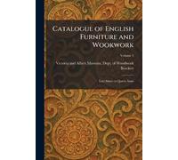 Catalogue of English Furniture and Wookwork: Late Stuart to Queen Anne
