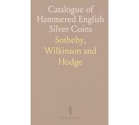 Catalogue of Hammered English Silver Coins: Edward I to Charles II: detailed descriptions, plates and provenance for collectors and scholars