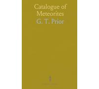 Catalogue of Meteorites: With Special Reference to Those Represented in the Collection of the British Museum (Natural History)