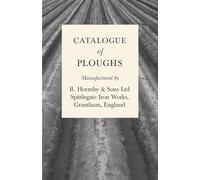Catalogue of Ploughs Manufactured by R. Hornsby & Sons Ltd - Spittlegate Iron Works, Grantham, England