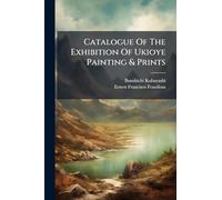 Catalogue Of The Exhibition Of Ukioye Painting & Prints