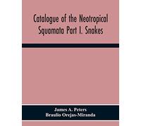 Catalogue Of The Neotropical Squamata Part I. Snakes