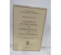 Catalogue of the Papers of James Boswell at Yale University: Research Edition (YALE EDITIONS OF THE PRIVATE PAPERS OF JAMES BOSWELL (RESEARCH EDITION))