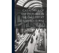 Catalogue of the Pictures in the Gallery at Stafford House