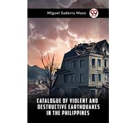 Catalogue of Violent and Destructive Earthquakes in the Philippines