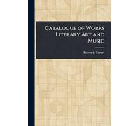 Catalogue of Works Literary Art and Music