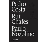 Catalogue Pedro Costa / Rui Chafes / Paulo Nozolino Le reste est ombre