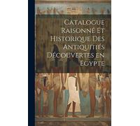 Catalogue raisonné et historique des antiquitiés découvertes en Egypte