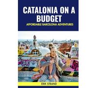 Catalonia on a Budget: Affordable Barcelona Adventures