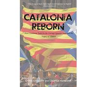 Catalonia Reborn: How Catalonia took on the corrupt Spanish state and the legacy of Franco