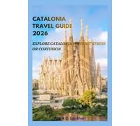 CATALONIA TRAVEL GUIDE 2026: Explore Catalonia Without Stress or Confusion