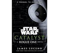 Catalyst: A Rogue One Novel (Star Wars)