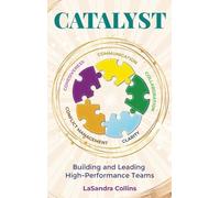 Catalyst: Building and Leading High Performance Teams
